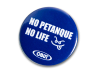 OBUT Badge "no petanque no life"